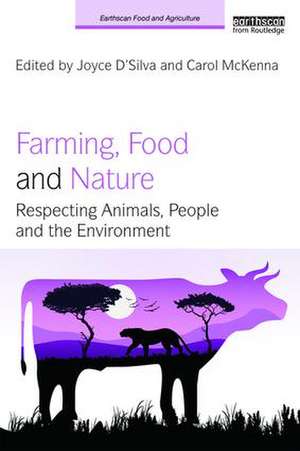 Farming, Food and Nature: Respecting Animals, People and the Environment de Joyce D'Silva