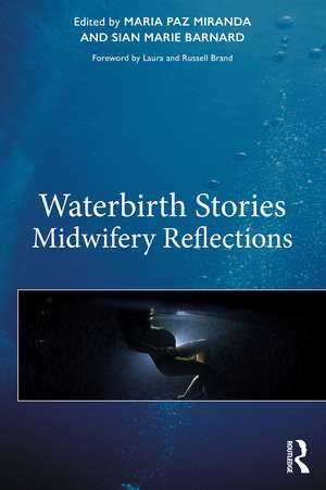 Waterbirth Stories: Midwifery Reflections de Maria Paz Miranda