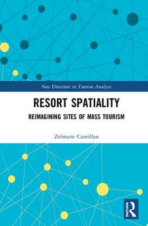Resort Spatiality: Reimagining Sites of Mass Tourism de Zelmarie Cantillon