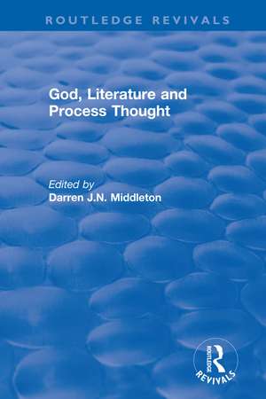 Routledge Revivals: God, Literature and Process Thought (2002) de Darren Middleton