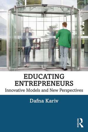 Educating Entrepreneurs: Innovative Models and New Perspectives de Dafna Kariv