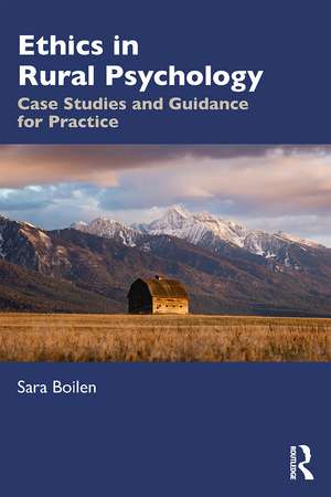 Ethics in Rural Psychology: Case Studies and Guidance for Practice de Sara Boilen