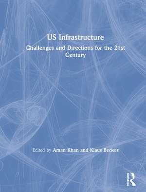 US Infrastructure: Challenges and Directions for the 21st Century de Aman Khan