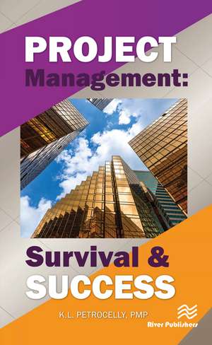 Project Management: Survival and Success de Kenneth L. Petrocelly