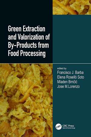 Green Extraction and Valorization of By-Products from Food Processing de Francisco J. Barba