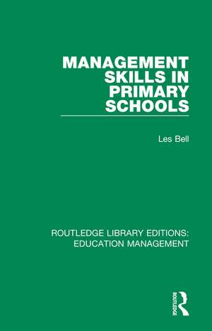 Management Skills in Primary Schools de Les Bell