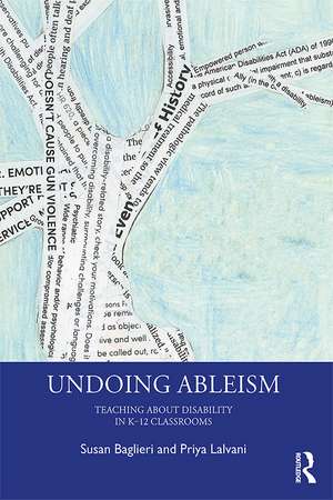 Undoing Ableism: Teaching About Disability in K-12 Classrooms de Susan Baglieri