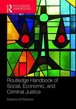 Routledge Handbook of Social, Economic, and Criminal Justice de Cliff Roberson