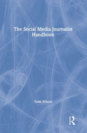 The Social Media Journalist Handbook de Yumi Wilson