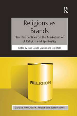 Religions as Brands: New Perspectives on the Marketization of Religion and Spirituality de Jean-Claude Usunier