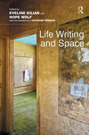 Life Writing and Space de Eveline Kilian