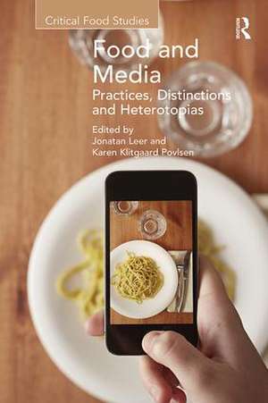 Food and Media: Practices, Distinctions and Heterotopias de Jonatan Leer