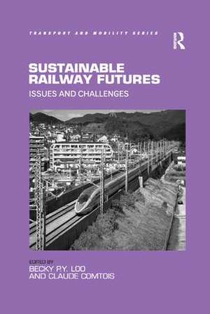 Sustainable Railway Futures: Issues and Challenges de Becky P.Y. Loo