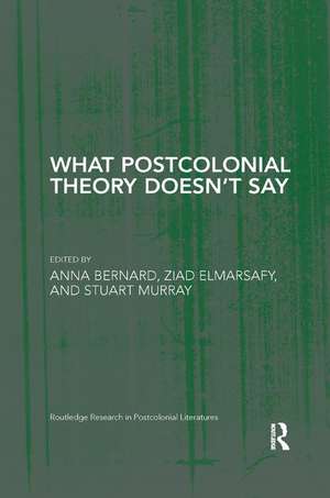 What Postcolonial Theory Doesn't Say de Anna Bernard