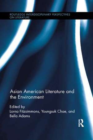 Asian American Literature and the Environment de Lorna Fitzsimmons