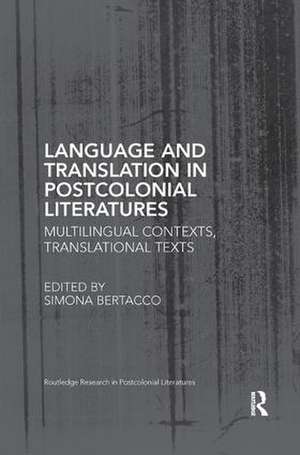 Language and Translation in Postcolonial Literatures: Multilingual Contexts, Translational Texts de Simona Bertacco