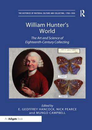 William Hunter's World: The Art and Science of Eighteenth-Century Collecting de E. Geoffrey Hancock