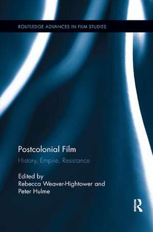 Postcolonial Film: History, Empire, Resistance de Rebecca Weaver-Hightower