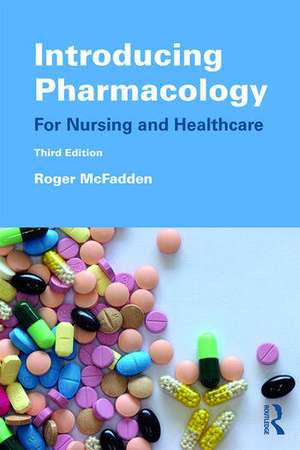 Introducing Pharmacology: For Nursing and Healthcare de Roger McFadden