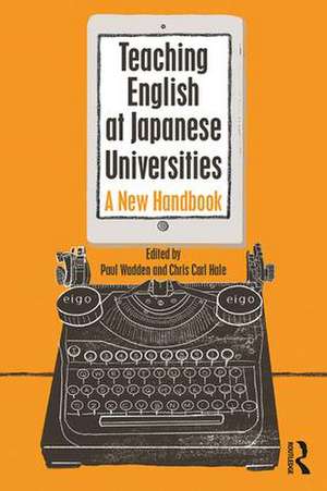 Teaching English at Japanese Universities: A New Handbook de Paul Wadden