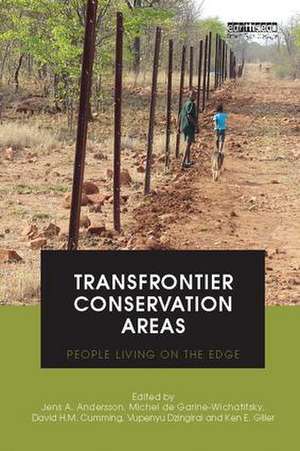 Transfrontier Conservation Areas: People Living on the Edge de Jens Andersson