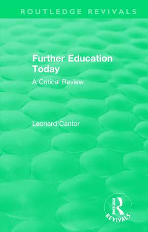 Routledge Revivals: Further Education Today (1979): A Critical Review de Leonard Cantor