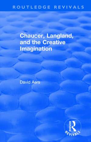 Routledge Revivals: Chaucer, Langland, and the Creative Imagination (1980) de David Aers