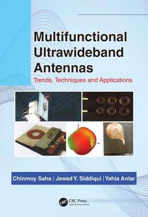 Multifunctional Ultrawideband Antennas: Trends, Techniques and Applications de Chinmoy Saha