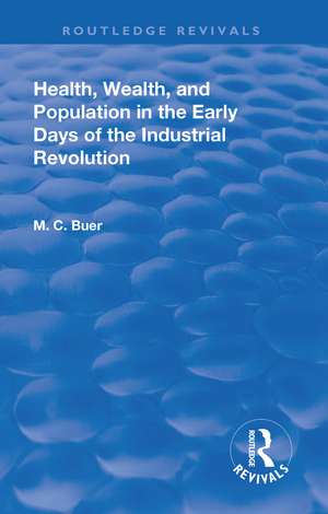 Revival: Health, Wealth, and Population in the early days of the Industrial Revolution (1926) de Mabel Craven Buer