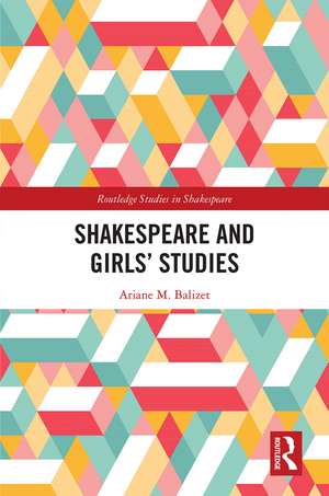 Shakespeare and Girls’ Studies de Ariane M. Balizet