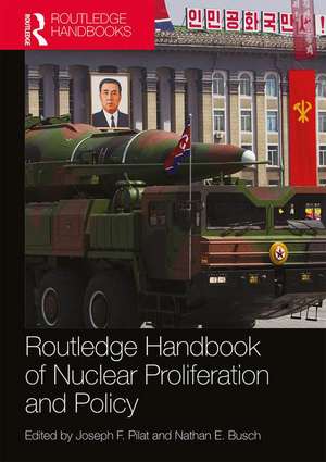 Routledge Handbook of Nuclear Proliferation and Policy de Joseph Pilat