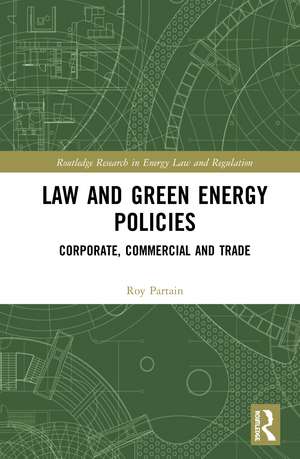 Coordinating Public and Private Sustainability: Green Energy Policy, International Trade Law, and Economic Mechanisms de Roy Partain