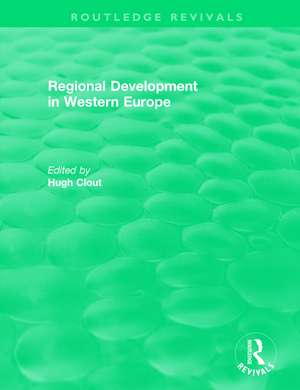 Routledge Revivals: Regional Development in Western Europe (1975) de Hugh Clout