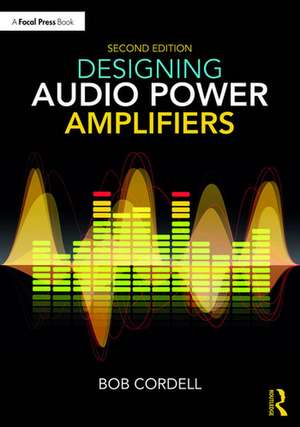 Designing Audio Power Amplifiers de Bob Cordell