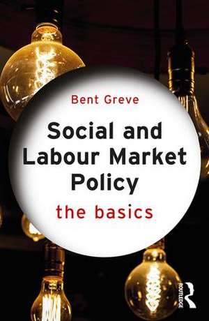 Social and Labour Market Policy: The Basics de Bent Greve