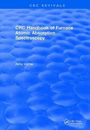 CRC Handbook of Furnace Atomic Absorption Spectroscopy de Asha Varma