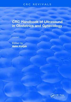 CRC Handbook of Ultrasound in Obstetrics and Gynecology, Volume II de Asim Kurjak