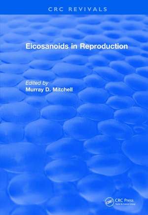 Revival: Eicosanoids in Reproduction (1990) de Murray D. (Utah School of MedicineSalt Lake City) Mitchell