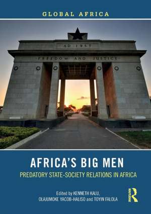 Africa’s Big Men: Predatory State-Society Relations in Africa de Kenneth Kalu