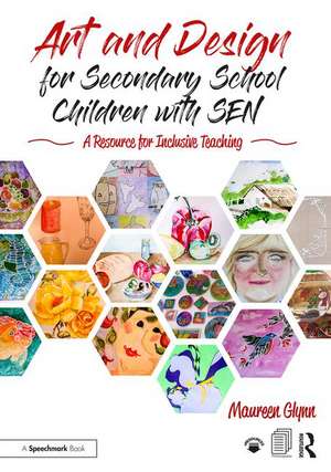 Art and Design for Secondary School Children with SEN: A Resource for Inclusive Teaching de Maureen Glynn