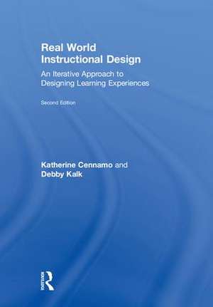 Real World Instructional Design: An Iterative Approach to Designing Learning Experiences de Katherine Cennamo