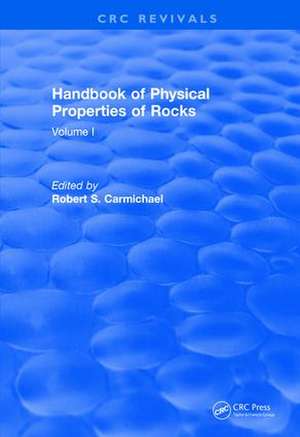 Handbook of Physical Properties of Rocks (1982): Volume I de Robert S. Carmichael