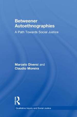 Betweener Autoethnographies: A Path Towards Social Justice de Marcelo Diversi