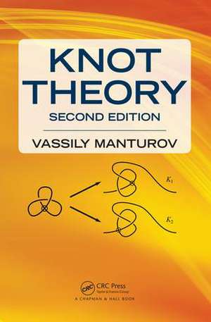 Knot Theory: Second Edition de Vassily Olegovich Manturov