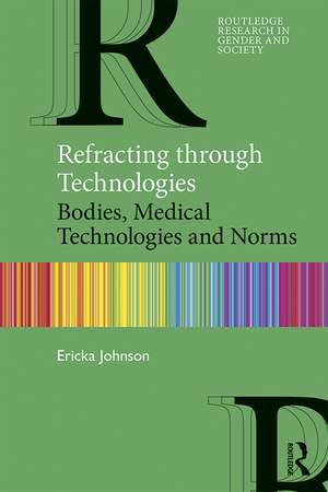 Refracting through Technologies: Bodies, Medical Technologies and Norms de Ericka Johnson