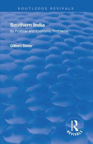 Revival: Southern India (1936): Its Political and Economic Problems de Gilbert Slater