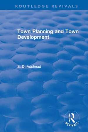 Revival: Town Planning and Town Development (1923) de S. D. Adshead