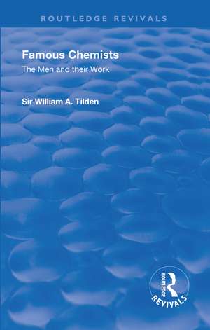 Revival: Famous Chemists (1935): The Men and Their Work de William A., Sir. Tilden