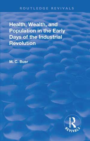 Revival: Health, Wealth, and Population in the early days of the Industrial Revolution (1926) de Mabel Craven Buer