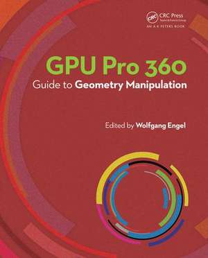 GPU Pro 360 Guide to Geometry Manipulation de Wolfgang Engel